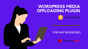 WordPress Media Offloading Plugin Next3 Offload: Revolutionizing Your Website